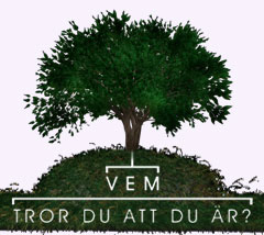 Vem tror du att du är?